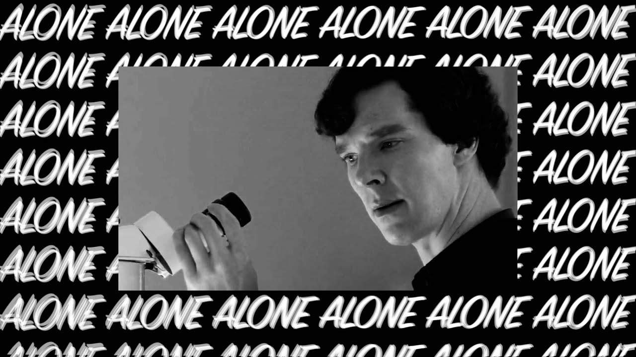 do you think you're better off alone? sherlock YouTube