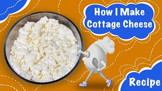 HOW I MAKE COTTAGE CHEESE