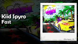 Kiid Spyro - Fast (Prod. JoelDemora X @nickmira_ )