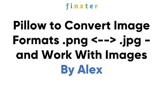 Pillow to Convert Image Formats .png & .jpg - and Work With Images Profile