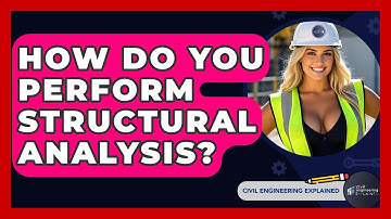 How Do You Perform Structural Analysis? - Civil Engineering Explained