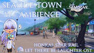 Honkai: Star Rail - Seaside Town w/ Ambience 1 Hour OST Loop