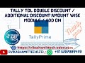 Tally TDL Double Discount / Additional Discount Amount Wise Module