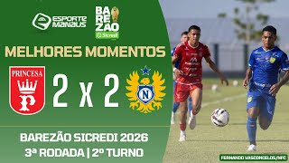 PRINCESA DO SOLIMÕES 2 X 2 NACIONAL | MELHORES MOMENTOS | 3ª RODADA DO BAREZÃO 2026 | 2º TURNO