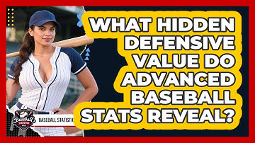What Hidden Defensive Value Do Advanced Baseball Stats Reveal? - Baseball Statistics Vault