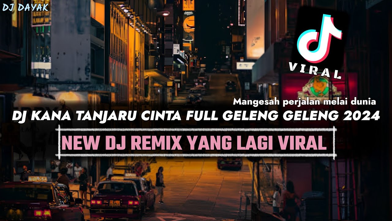 DJ KANA TANJARU CINTA (Mangesah Perjalan Ku Melai Dunia) NEW REMIX FULL GELENG - GELENG VIRAL 2024