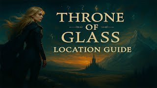 All Locations of Throne of Glass by Sarah J. Maas___Location Guide