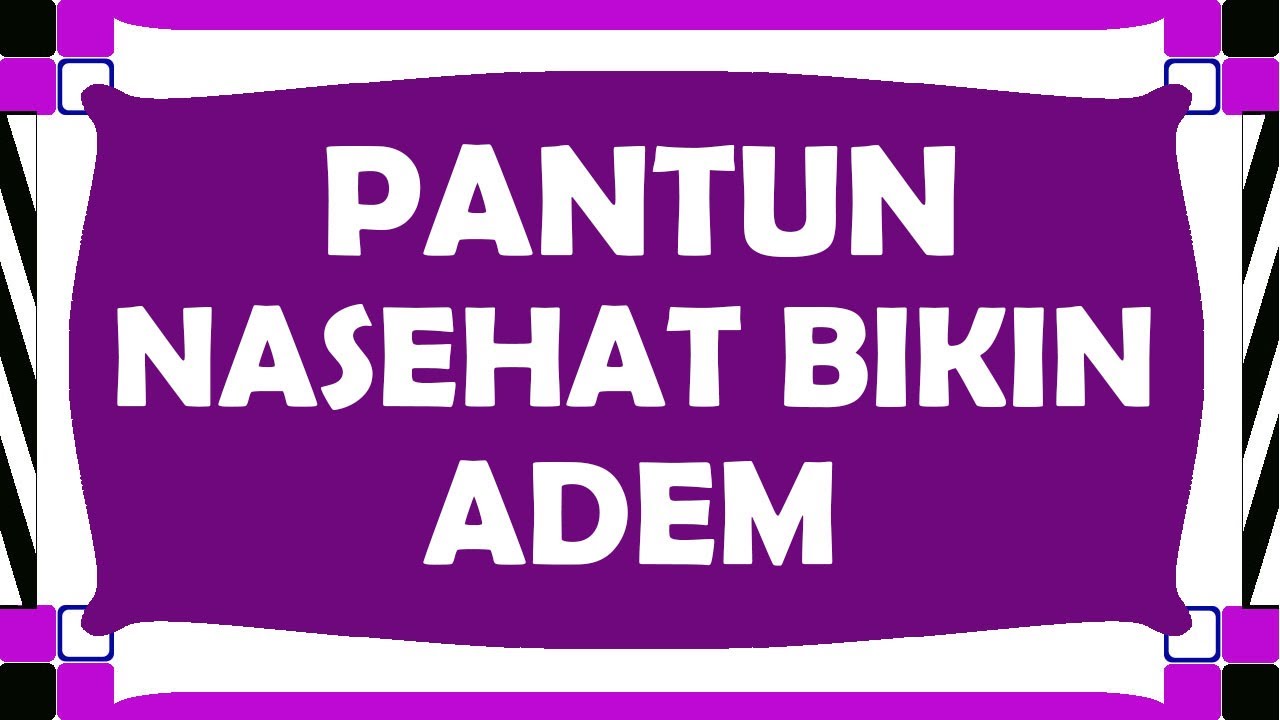 PANTUN NASEHAT BIKIN ADEM 