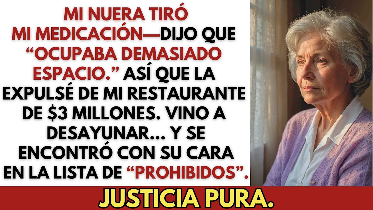 MI NUERA TIRÓ MI MEDICACIÓN—ASÍ QUE LA ECHÉ DE MI RESTAURANTE