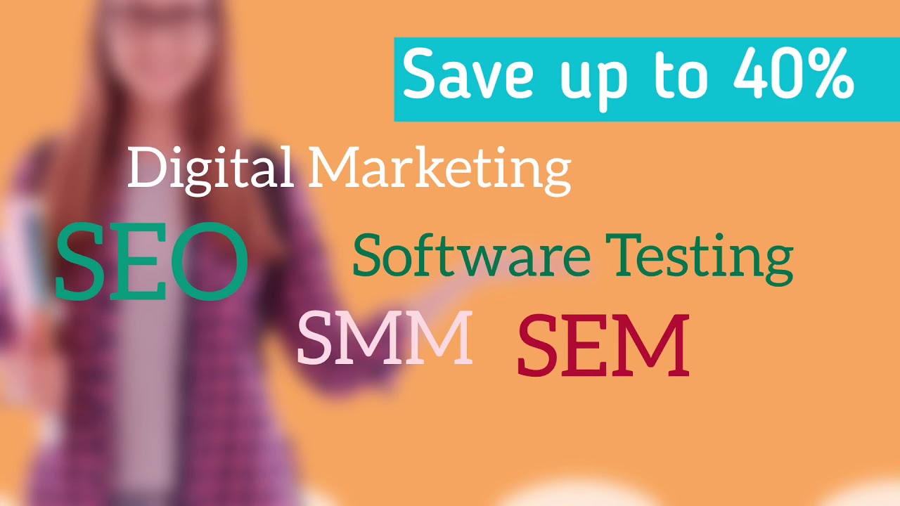 Save up to 40% for all courses | Digital Marketing | Software Testing | SEO | SEM | SMM | Selnium