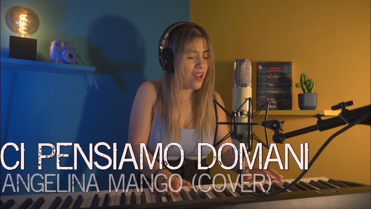 CI PENSIAMO DOMANI ANGELINA MANGO (COVER) YouTube CI PENSIAMO DOMANI ANGELINA MANGO (COVER) YouTube