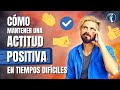 Cómo la Actitud Positiva Puede Mejorar tu Salud Mental y Emocional