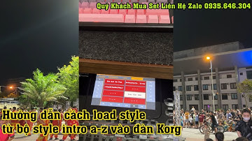 Hướng dẫn cách load style từ bộ style intro a-z vào đàn Korg – Quý Khách Mua Set LH Zalo 0935646304