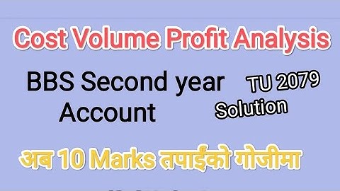 Cost Volume and profit Analysis || TU 2079 solution with concept || BBS Second year Account ✅