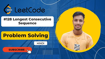 #128 Longest Consecutive Sequence |  LeetCode Problem Solving | DS | Algorithm | Hindi