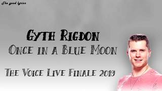 Gyth Rigdon - Once In A Blue Moon Lyrics - The Voice Live Finale 2019