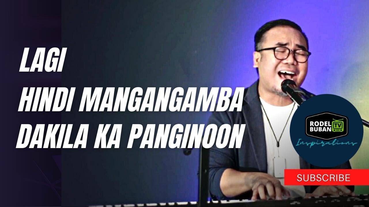 TAGALOG WORSHIP SONGS: LAGI/HINDI MANGANGAMBA/DAKILA KA PANGINOON