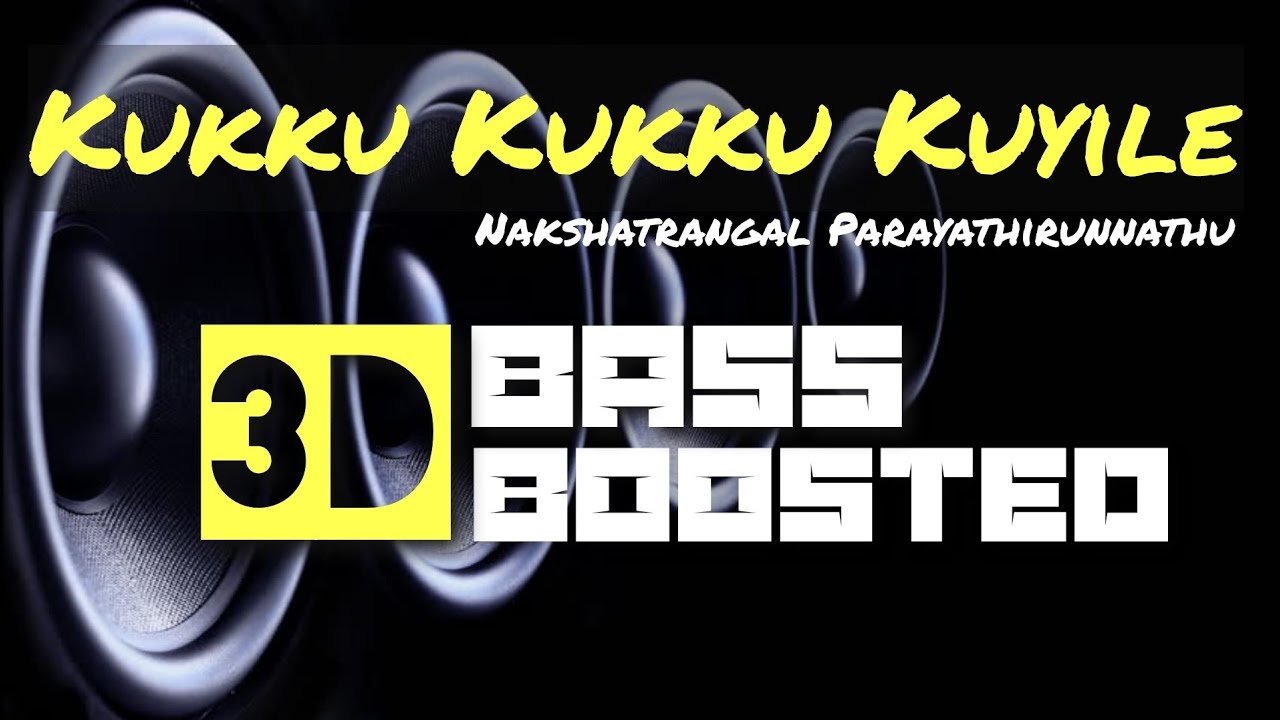 Kukku Kukku KuyileNakshatrangal Parayathirunnathu 3D Bass Boosted Mp3 Song