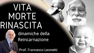 Vita Morte Rinascita. Dinamiche della Reincarnazione - Francesco Leonetti