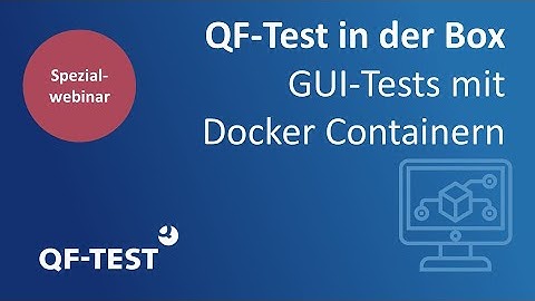 Spezialwebinar: QF-Test in der Box – GUI-Tests mit Docker Containern