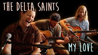 The Delta Saints "My Love" | Play Too Much