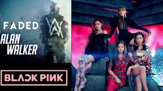 Faded - BLACKPINK Version | Alan Walker | Blackpink Mashup