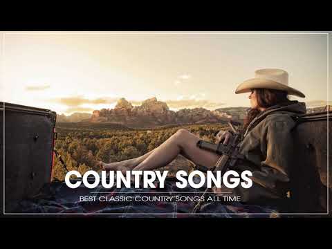 The Best Country Songs By Greatest Country Singers - Best Classic Country Songs Of All Time