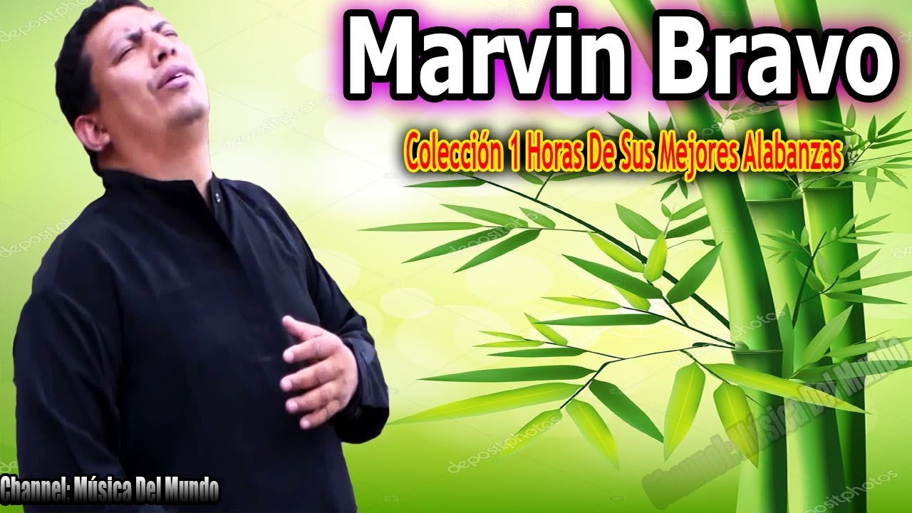 Marvin Bravo - Colección 1 Horas De Sus Mejores Alabanzas