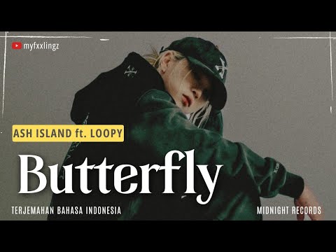 ASH ISLAND - BUTTERFLY ft Loopy Lirik dan terjemahan Rom/IndoSub