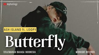 ASH ISLAND - BUTTERFLY ft Loopy Lirik dan terjemahan Rom/IndoSub