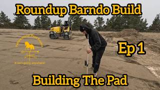 Roundup Barndo Build: Ep 1: Building The Pad