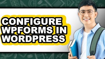 How to Configure Wpforms in Wordpress - Easy Guide