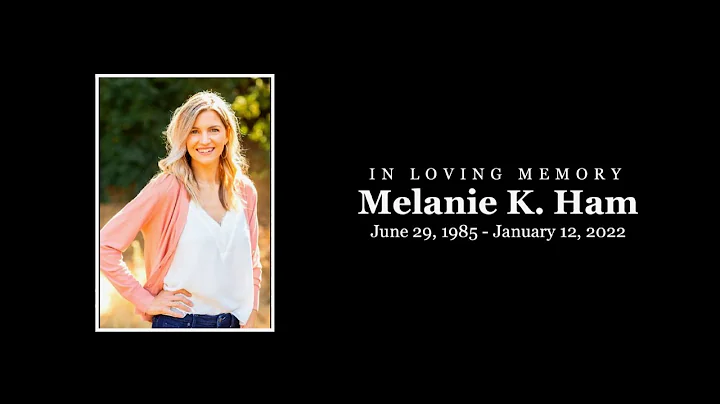 Melanie K. Ham - In Loving Memory (Full Memorial C...