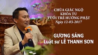 Gương Sáng Kỳ 10 - Luật sư Lê Thanh Sơn