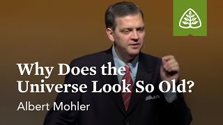 Albert Mohler: Why Does the Universe Look So Old?