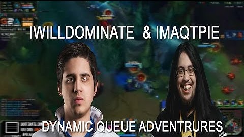 IMAQTPIE & IWILLDOMINATE Dynamic Queue Adventures ft.  Dyrus, Annie Bot