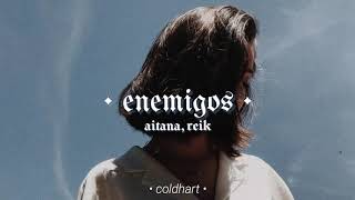 Enemigos; Aitana, Reik // letra.