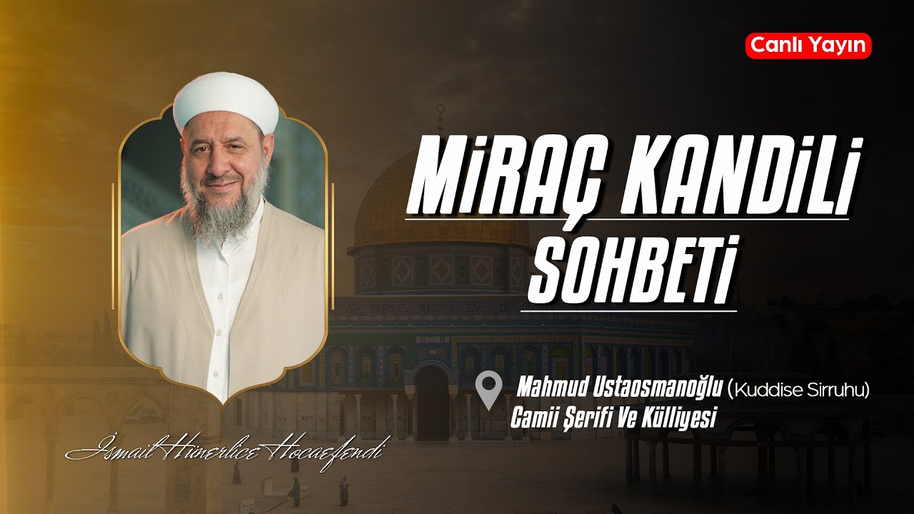 İsmail Hünerlice Hoca ile Miraç Kandili Sohbeti | 15.01.2026 - 26 Recep 1447