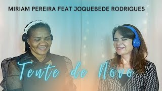 Tente de Novo - Miriam Pereira Feat Joquebede Rodrigues - YouTube