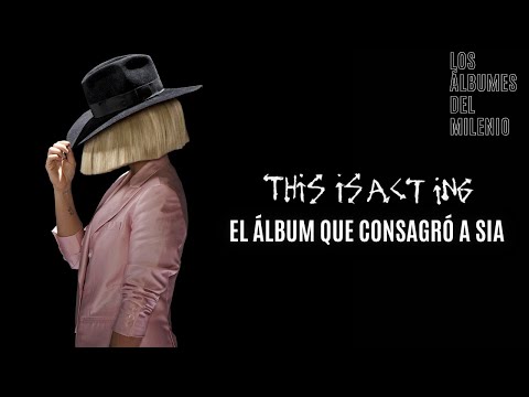 THIS IS ACTING: EL ÁLBUM QUE CONSAGRÓ A SIA - Los Álbumes del Milenio