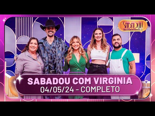 Sabadou com Virginia recebe Luciana Gimenez e Luan Pereira | Sabadou com Virginia (04/05/24) class=