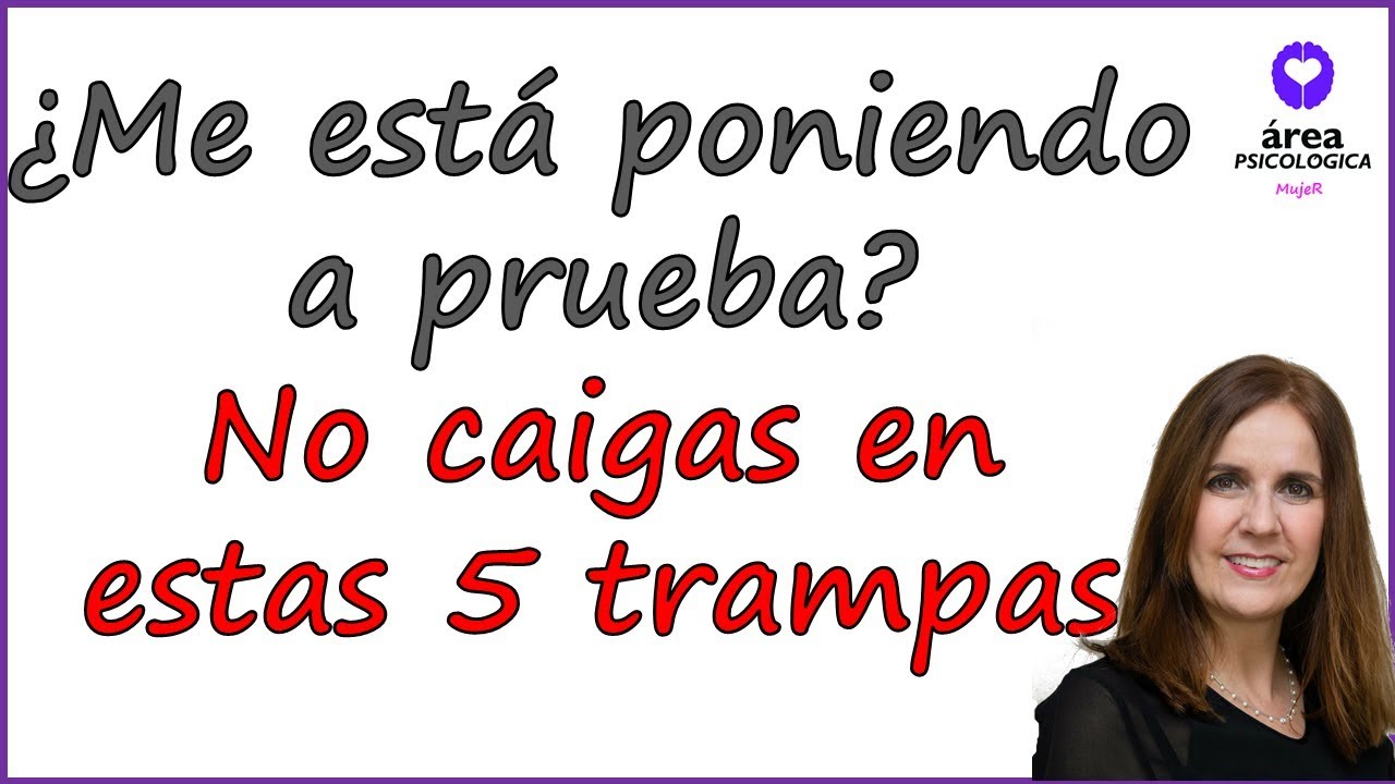 ¿Él te está PONIENDO A PRUEBA? Cuidado con estas 5 TRAMPAS