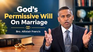 God's Permissive Will On Marriage - Bro. Allistair Francis