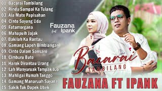 Ipank Ft Fauzana  - Bacarai Tambilang Hits Pop Minang Terbaru Viral 2024 Full Album