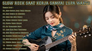 🎧 SLOW ROCK SAAT KERJA SAMPAI LUPA WAKTU ☀️ Full Album Lagu Santai Buat Kerja | Musik Adem 2026