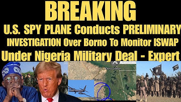 BREAKING🔥: US Spy Plane Spots ISWAP in Borno, Shocking New Nigeria Military Deal EXPOSED – Expert