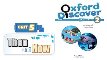 Oxford Discover 2 - Unit 5: Then and Now