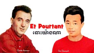 Video thumbnail of "Et Pourtant by Charles Aznavour  (France) and ទោះយ៉ាងណា by Sinn Sisamouth (Cambodia)"