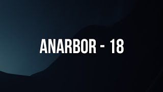 Anarbor - 18 (Lyrics)