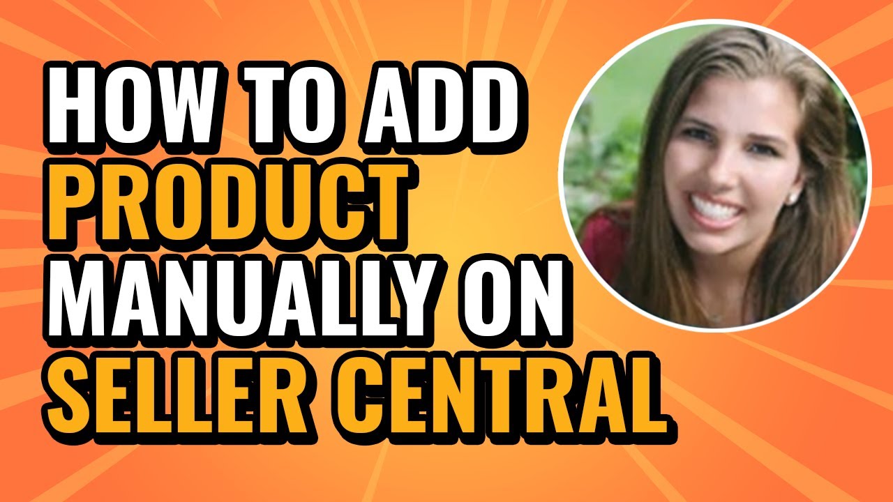 How to Add a Product Manually on Seller Central (Beginner) - YouTube